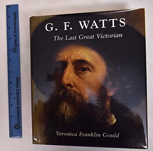 G. F. Watts: The Last Great Victorian