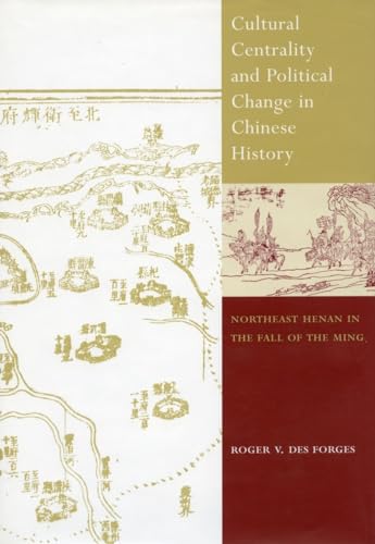 Cultural Centrality and Political Change in Chinese History: Northeast Henan in the Fall of the Ming
