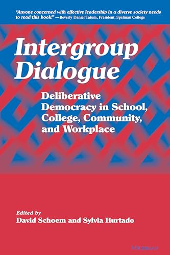 Intergroup Dialogue : Deliberative Democracy in School, College, Community, and Workplace