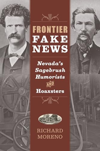 Frontier Fake News : Nevada's Sagebrush Humorists and Hoaxsters