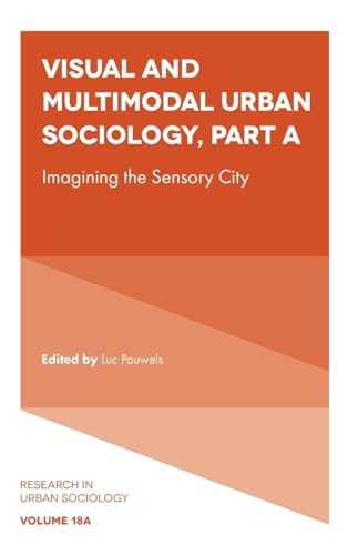 Visual and Multimodal Urban Sociology : Imagining the Sensory City