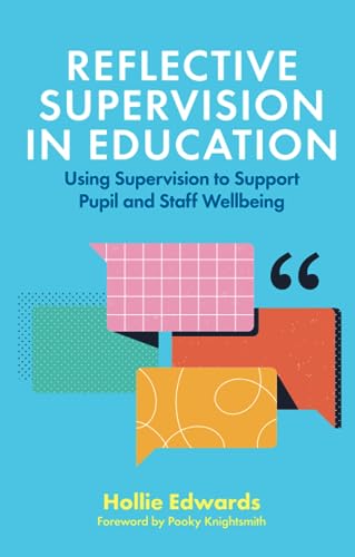 Reflective Supervision in Education: Using Supervision to Support Pupil and Staff Wellbeing