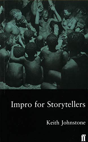 Impro for Storytellers: Theatresports and the Art of Making Things Happen (Faber Drama)