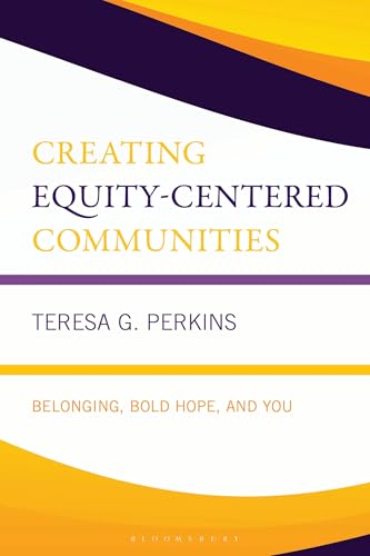 Creating Equity-Centered Communities : Belonging, Bold Hope, and You
