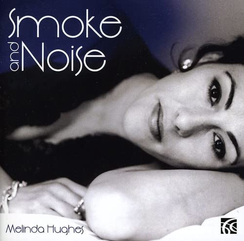CD cover: woman’s face, dark background, “Smoke and Noise” title, Melinda Hughes.
