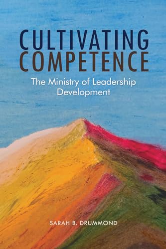 Cultivating Competence : The Ministry of Leadership Development