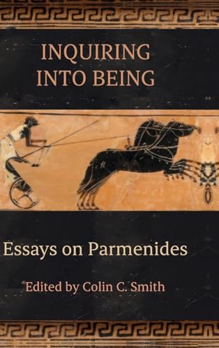 Inquiring into Being : Essays on Parmenides
