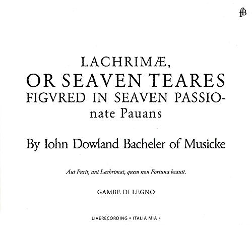 CD cover for John Dowland’s “Lachrimae, or Seaven Teares” by Gambe di Legno.