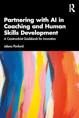 Partnering with AI in Coaching and Human Skills Development : A Constructivist Guidebook for Innovation