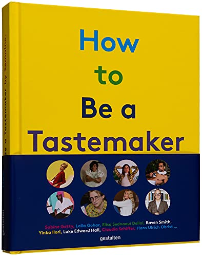 How to be a Tastemaker: The Origins of Style: Poppy Jamie, Raven Smith, Hans Ulrich Obrist, Luke Edward Hall, Claudia Schiffer, Susan Miller and more