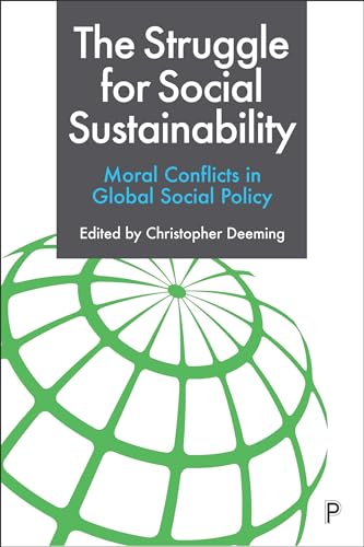 The Struggle for Social Sustainability : Moral Conflicts in Global Social Policy