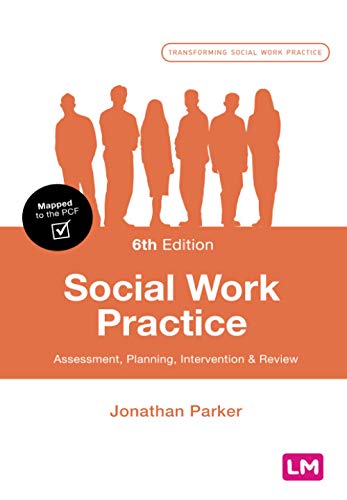 Social Work Practice: Assessment, Planning, Intervention and Review (Transforming Social Work Practice Series)