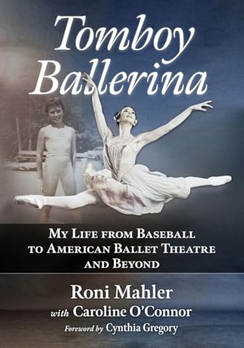 Tomboy Ballerina : My Life from Baseball to American Ballet Theatre and Beyond