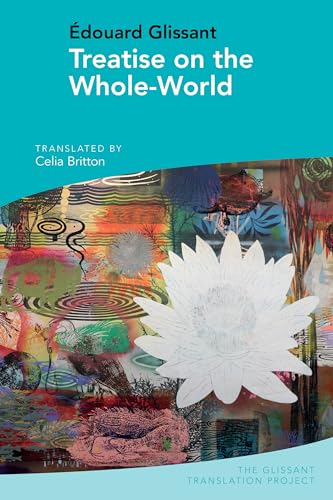 Treatise on the Whole-World: by Edouard Glissant