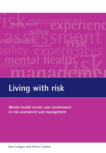 Living with risk : Mental health service user involvement in risk assessment and management