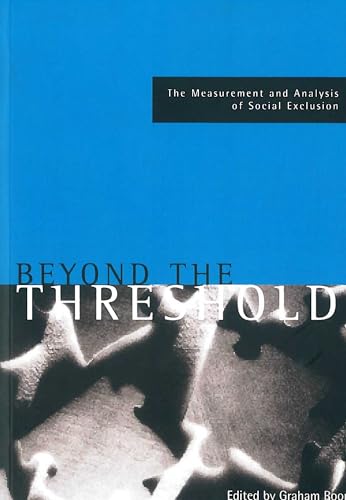 Beyond the threshold : The measurement and analysis of social exclusion