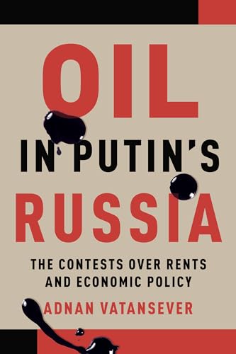 Oil in Putin's Russia : The Contests Over Rents and Economic Policy