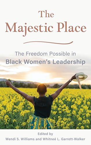 The Majestic Place : The Freedom Possible in Black Women's Leadership