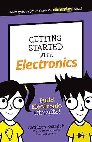 Getting Started with Electronics: Build Electroniccircuits!