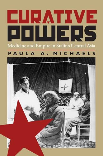 Curative Powers : Medicine and Empire in Stalin’s Central Asia