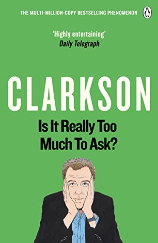 Is It Really Too Much To Ask?: The World According to Clarkson Volume 5