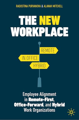 The New Workplace : Employee Alignment in Remote-First, Office-Forward, and Hybrid Work Organizations