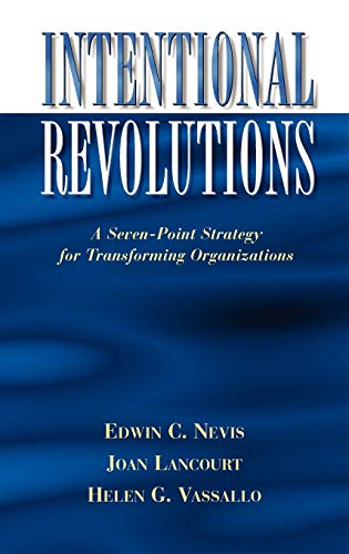 Intentional Revolutions: A Seven-Point Strategy for Transforming Organizations
