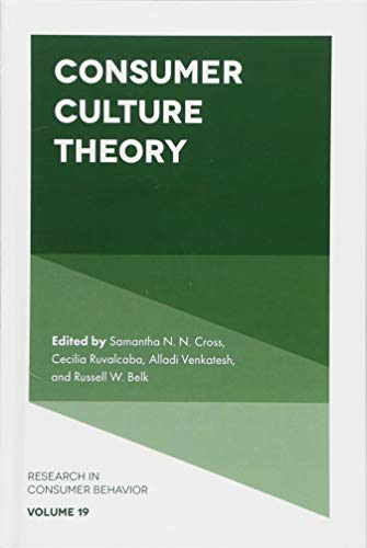 Consumer Culture Theory (Research in Consumer Behavior): 19