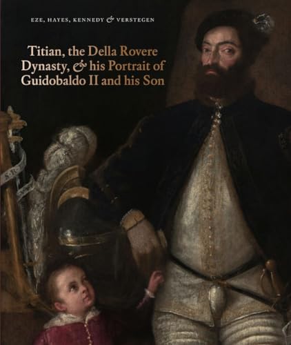 Titian, the Della Rovere Dynasty & His Portrait of Guidobaldo II and his Son