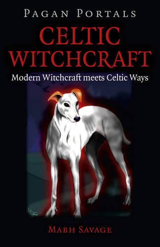 Pagan Portals - Celtic Witchcraft: Modern Witchcraft meets Celtic Ways