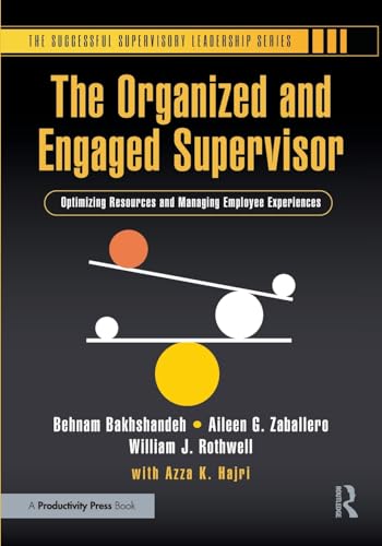 The Organized and Engaged Supervisor : Optimizing Resources and Managing Employee Experiences