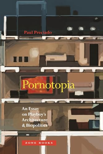 Pornotopia: An Essay on Playboys Architecture and Biopolitics