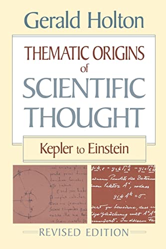 Thematic Origins of Scientific Thought : Kepler to Einstein, Revised Edition