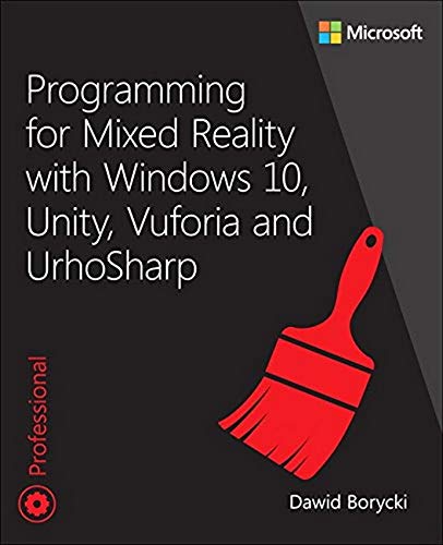 Programming for Mixed Reality with Windows 10, Unity, Vuforia, and UrhoSharp (Developer Reference)