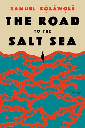 The Road to the Salt Sea : A Novel