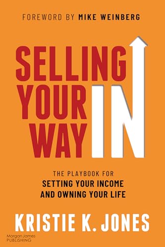 Selling Your Way In : The Playbook for Setting Your Income and Owning Your Life