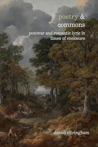 Poetry & Commons : Postwar and Romantic Lyric in Times of Enclosure : 13