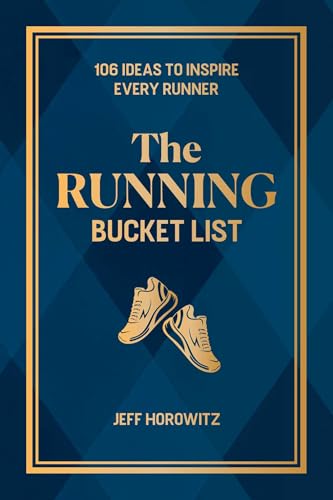 The Running Bucket List : 107 Ideas to Inspire Every Runner