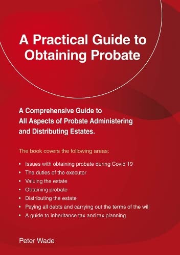 Practical Guide to Obtaining Probate, A: Revised Edition 2022