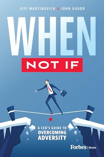 When Not If : A CEO’s Guide to Overcoming Adversity