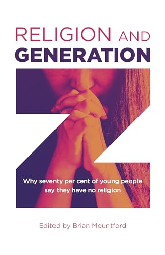 Religion and Generation Z - Why seventy per cent of young people say they have no religion. A collection of essays by students