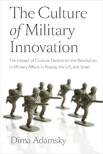 The Culture of Military Innovation: The Impact of Cultural Factors on the Revolution in Military Affairs in Russia