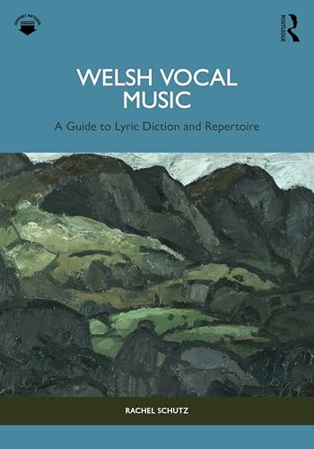 Welsh Vocal Music : A Guide to Lyric Diction and Repertoire