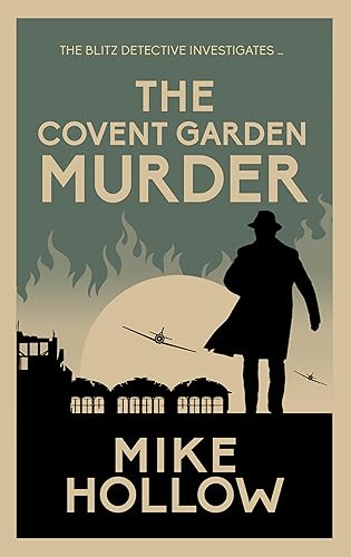 The Covent Garden Murder: The compelling wartime murder mystery (Blitz Detective 8)