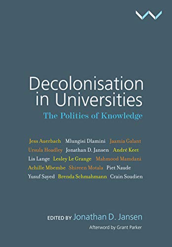 Decolonisation in Universities : The Politics of Knowledge