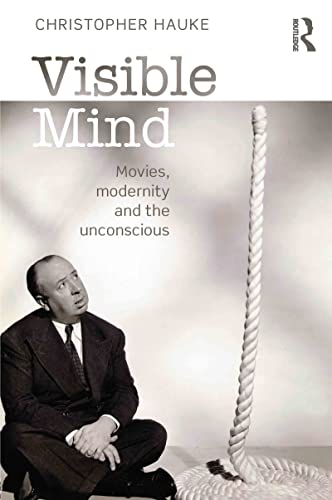 Visible Mind : Movies, modernity and the unconscious
