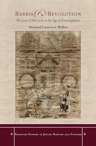 Rabbis and Revolution: The Jews of Moravia in the Age of Emancipation
