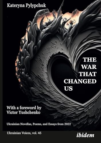 The War that Changed Us : Ukrainian Novellas, Poems, and Essays from 2022