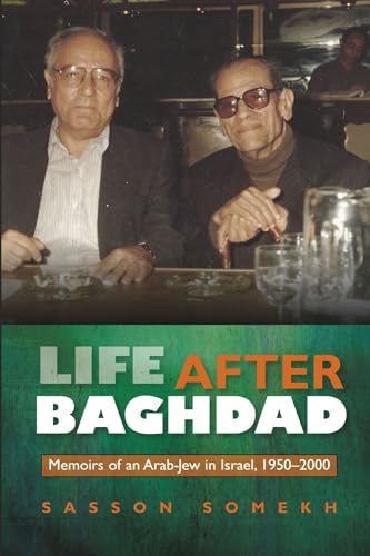 Life After Baghdad: Memoirs of an Arab-Jew in Israel