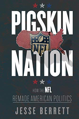 Pigskin Nation: How the NFL Remade American Politics